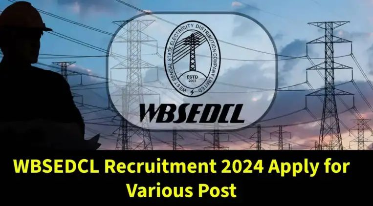 Check Now! WBSEDCL Recruitment Notification 2024 Released – Details Inside