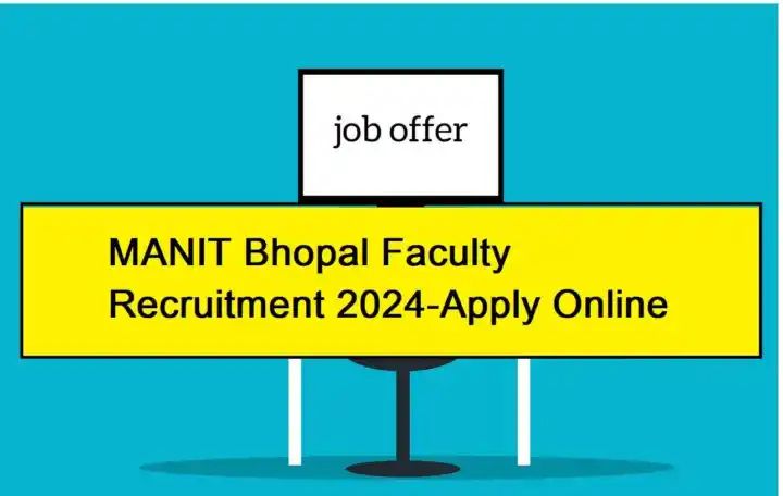 MANIT Announces Faculty Recruitment for 84 Positions – Details of Eligibility and How to Apply