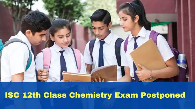 ISC 12th Class Chemistry Exam Postponed Due To Unforeseen Circumstances; Check New Dates