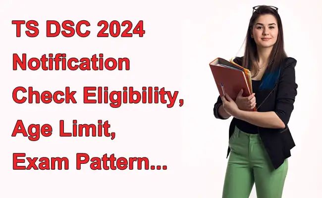 TS DSC 2024 Application Process Begins | Check Eligibility, Age Limit, Exam Pattern.