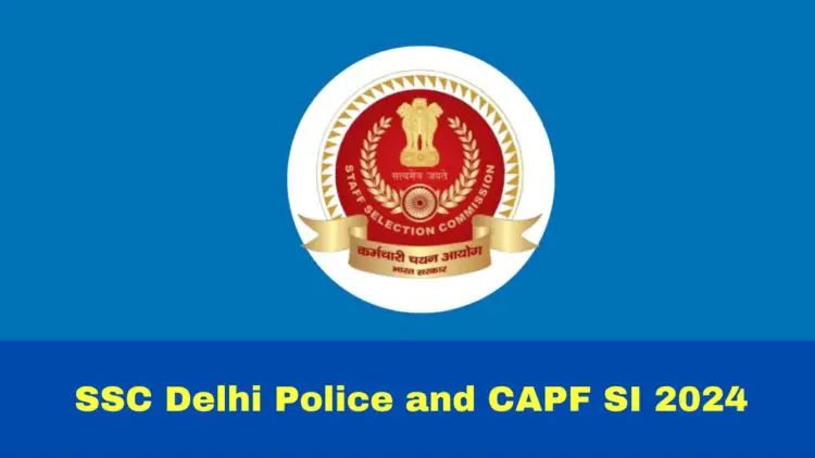 SSC Delhi Police, CAPF SI 2024 Registration Starts At ssc.gov.in; Check Vacancy Details Here