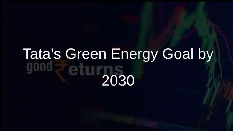 Tata Group to Shift Towards 70% Green Energy by 2030, Chandrasekaran Reveals