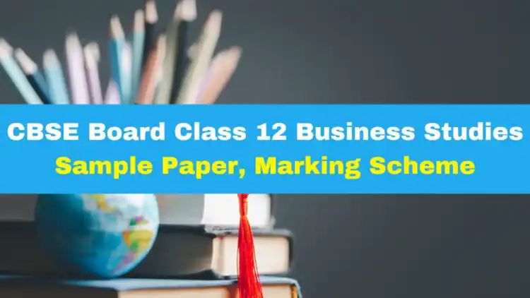 CBSE Board Class 12 Business Studies Exam Sample Paper 2024 And Marking Scheme; Download PDF Here