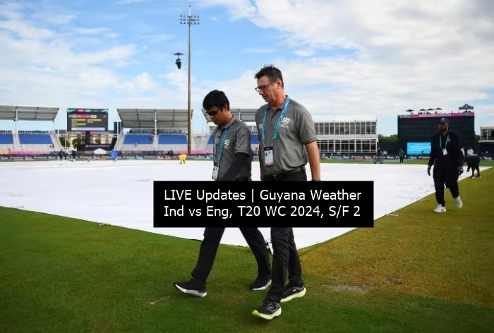 LIVE UPDATES | Guyana City Weather Forecast, Ind vs Eng, T20 WC S/F: Raining Now, Washout INEVITABLE!